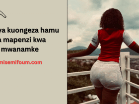 Jinsi ya kuongeza hamu ya mapenzi kwa mwanamke