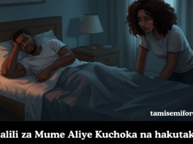 Dalili za Mume Aliye Kuchoka