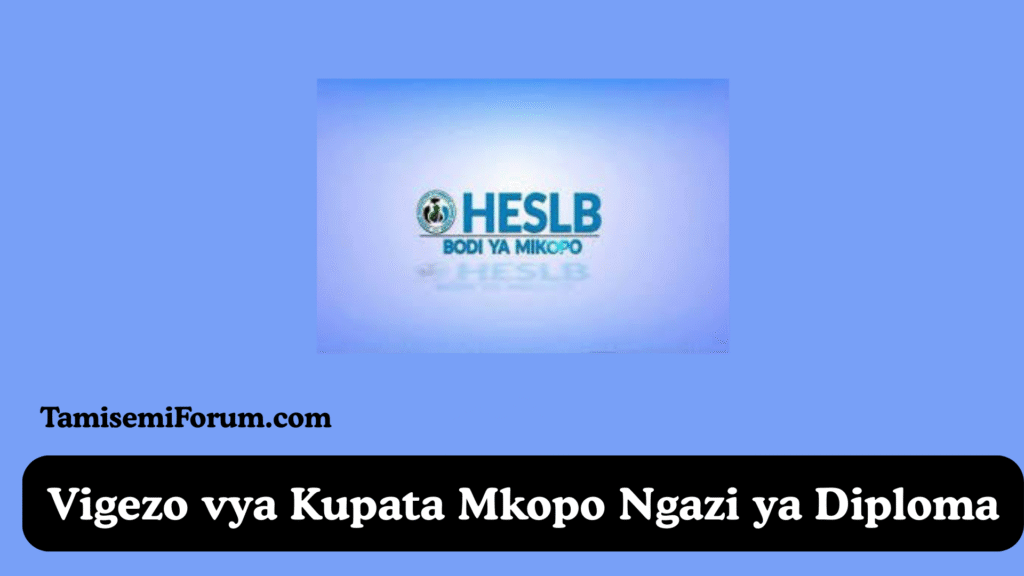 Vigezo vya Kupata Mkopo Ngazi ya Diploma
