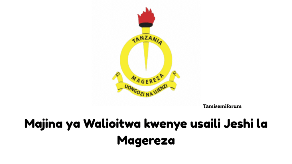 Majina ya Walioitwa kwenye usaili Jeshi la Magereza